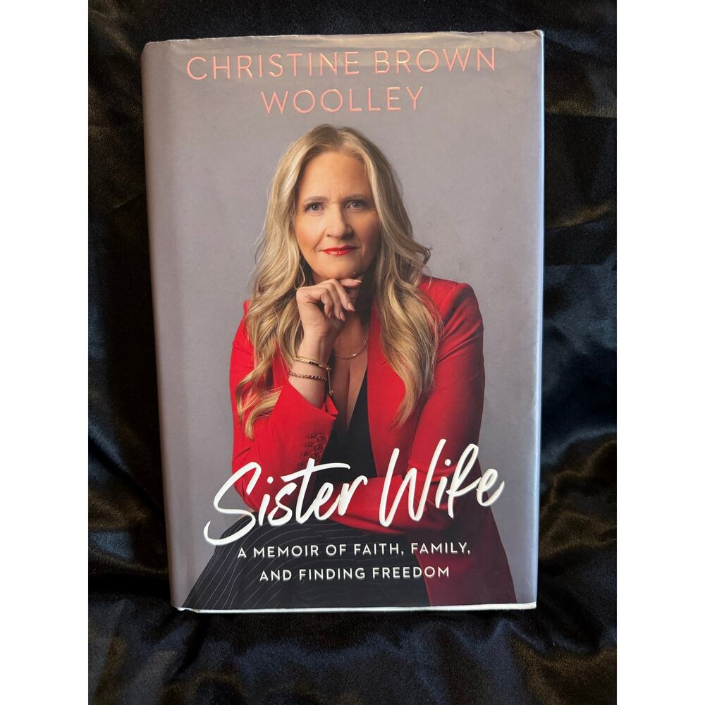 Sister Wife: A Memoir of Faith Family by Christine Brown Woolley Hardcover
